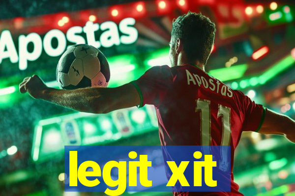 legit xit