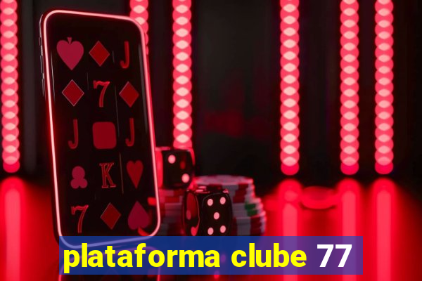 plataforma clube 77
