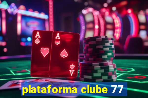 plataforma clube 77