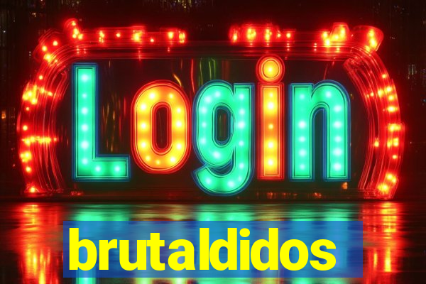 brutaldidos