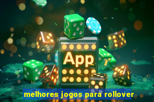 melhores jogos para rollover