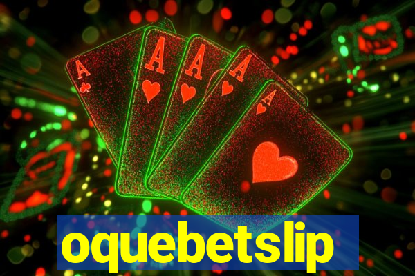 oquebetslip