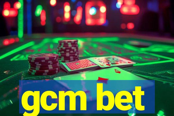 gcm bet
