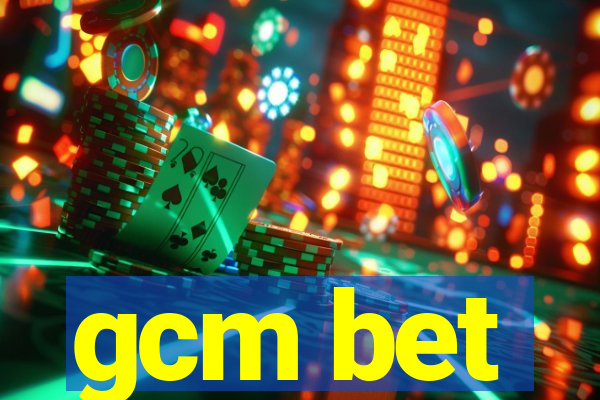 gcm bet