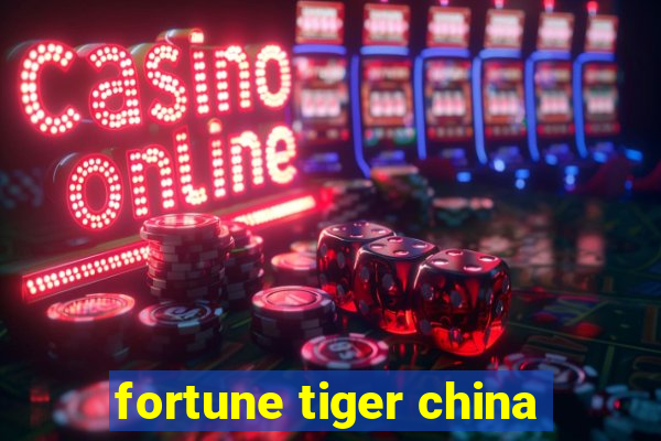 fortune tiger china