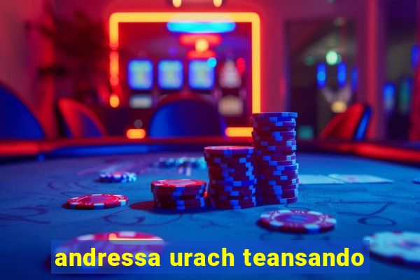 andressa urach teansando