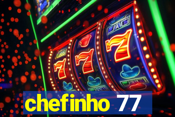 chefinho 77