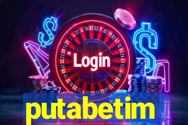 putabetim