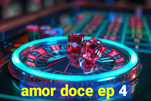 amor doce ep 4