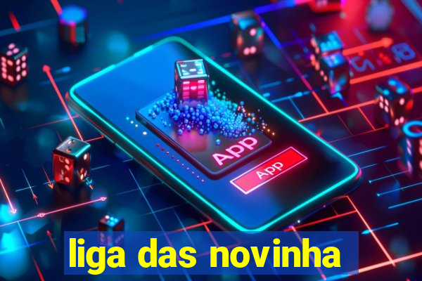 liga das novinha