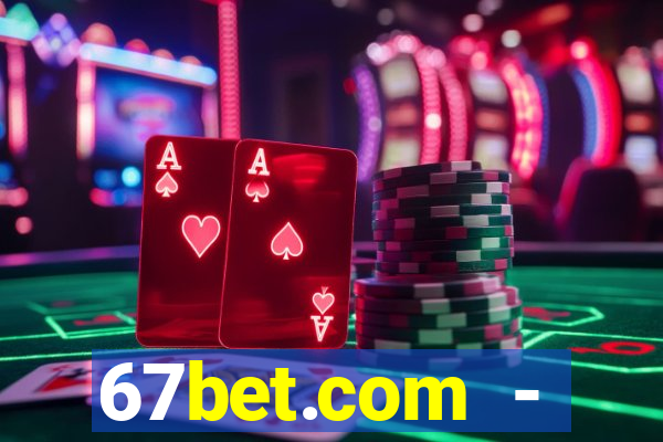 67bet.com - caça-níqueis online cassino