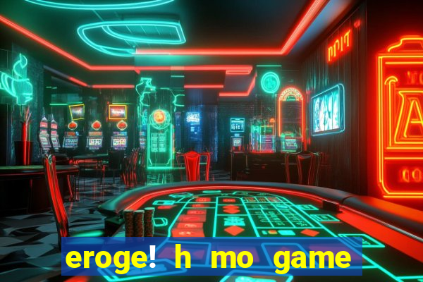 eroge! h mo game mo kaihatsu zanma