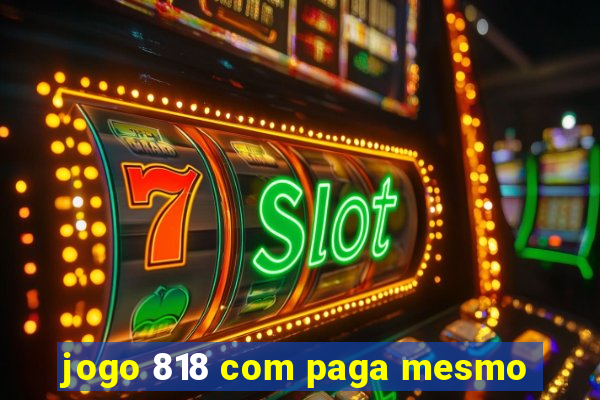 jogo 818 com paga mesmo