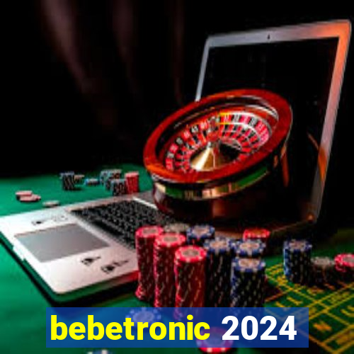 bebetronic 2024