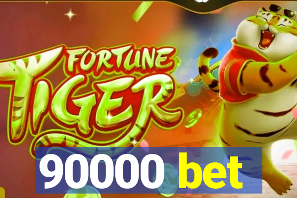 90000 bet