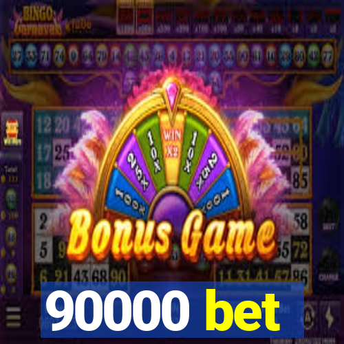 90000 bet