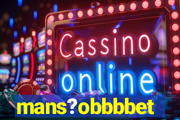 mans?obbbbet