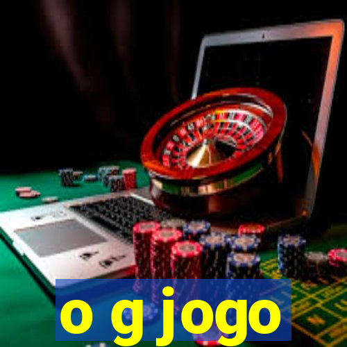 o g jogo