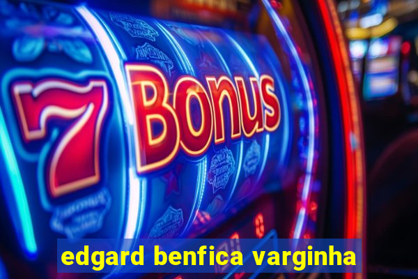edgard benfica varginha