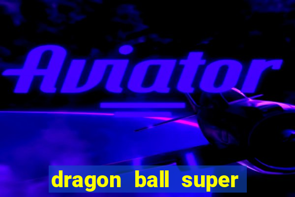 dragon ball super hero rede canais