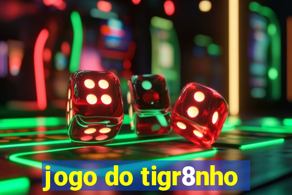 jogo do tigr8nho