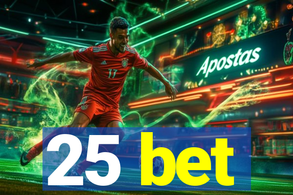 25 bet