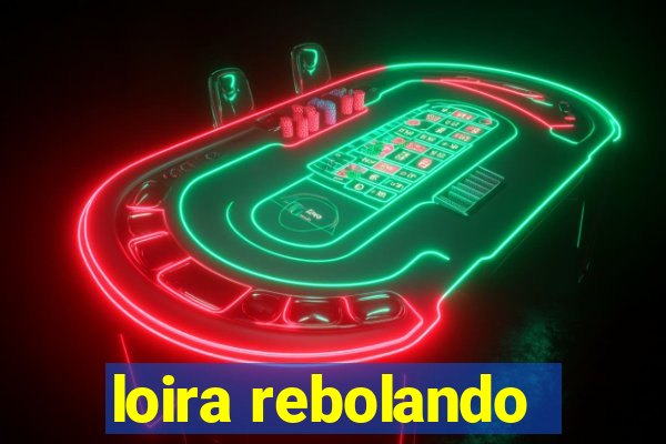 loira rebolando
