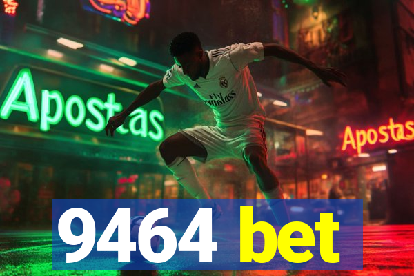 9464 bet