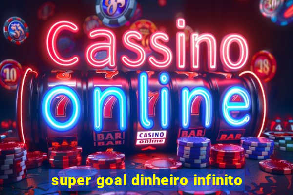 super goal dinheiro infinito
