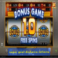 super goal dinheiro infinito