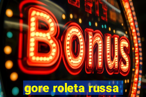 gore roleta russa