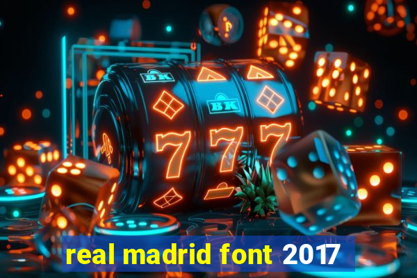 real madrid font 2017