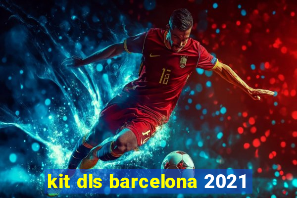kit dls barcelona 2021