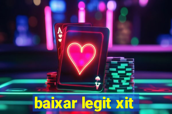 baixar legit xit