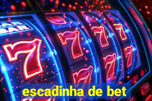 escadinha de bet