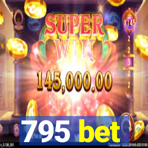 795 bet