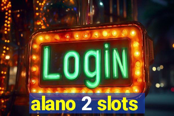 alano 2 slots
