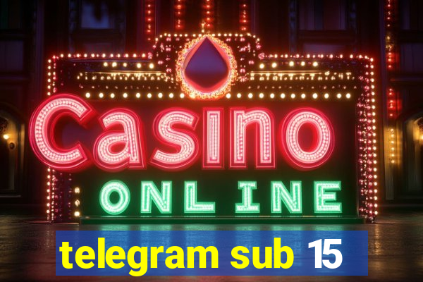 telegram sub 15