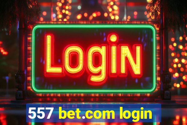 557 bet.com login