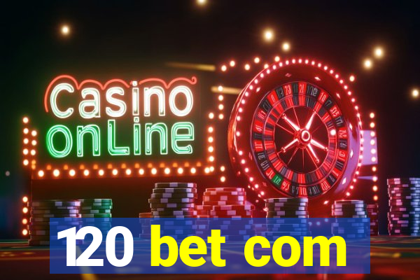 120 bet com