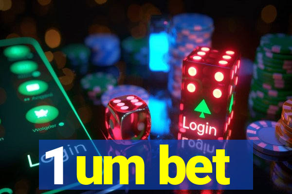 1 um bet
