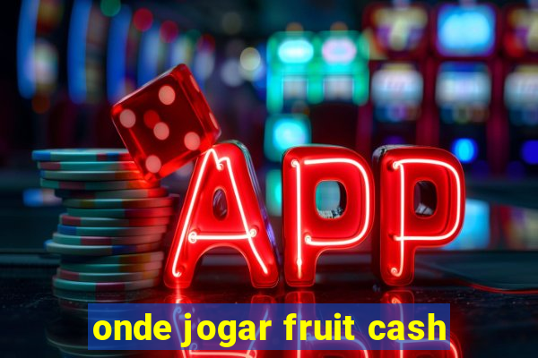 onde jogar fruit cash