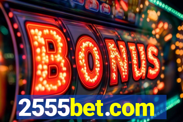 2555bet.com