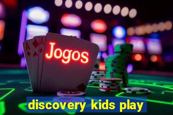 discovery kids play
