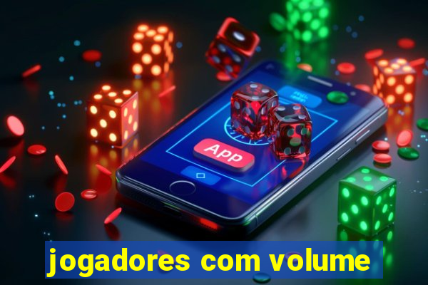 jogadores com volume