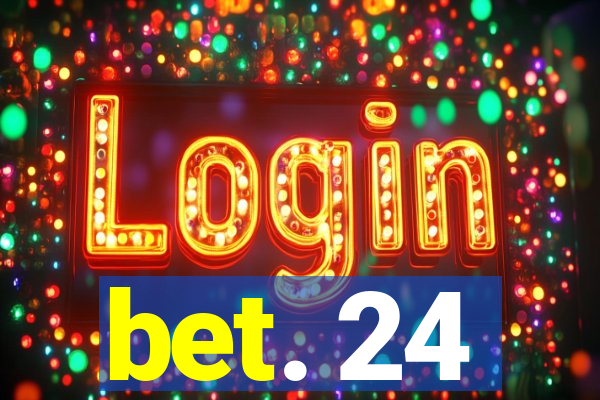bet. 24