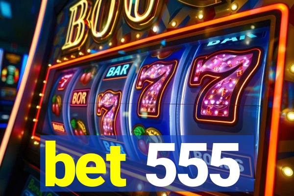 bet 555