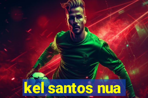 kel santos nua