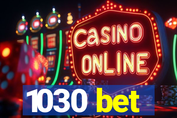 1030 bet