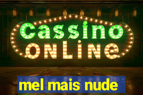 mel mais nude